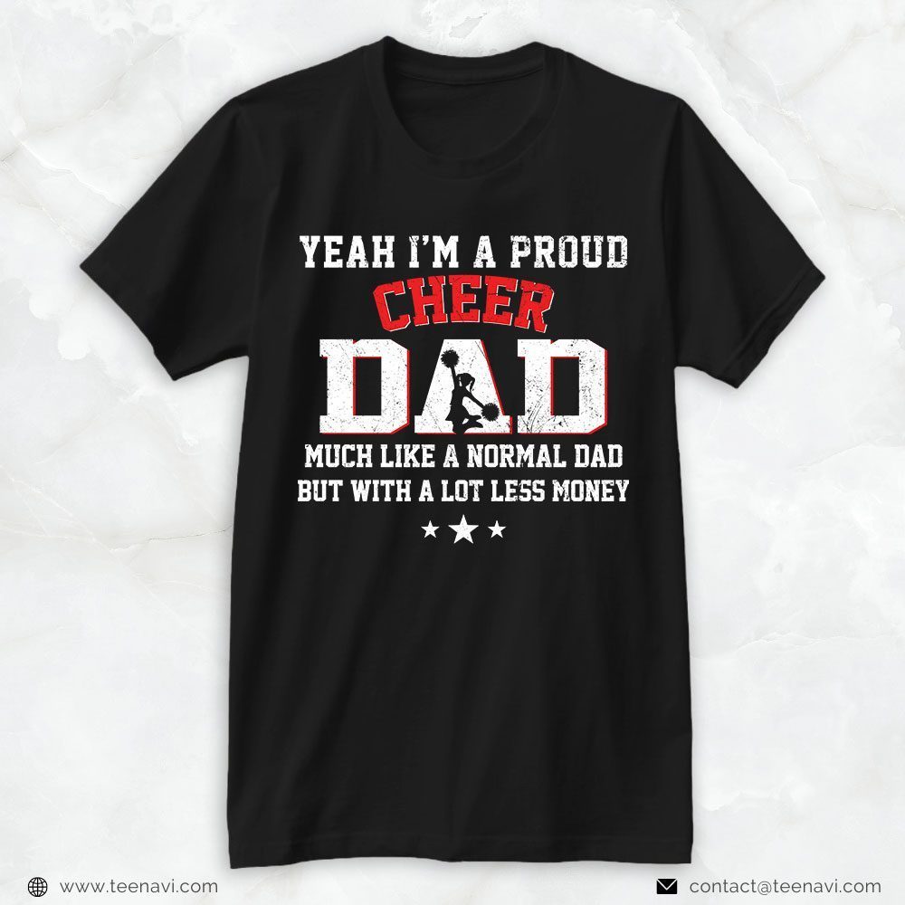 Cheer Dad Shirt, Yeah I'm A Proud Cheer Dad Much Like A Normal DadShirt