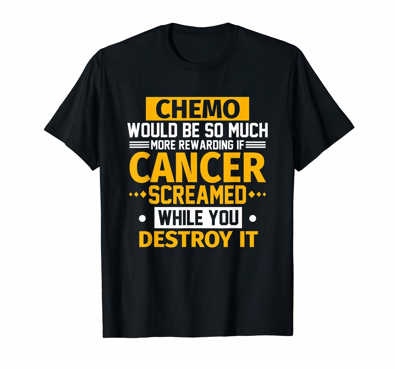 Chemo Would Be More Rewarding If Cancer Screamed T-Shirt Hoodies