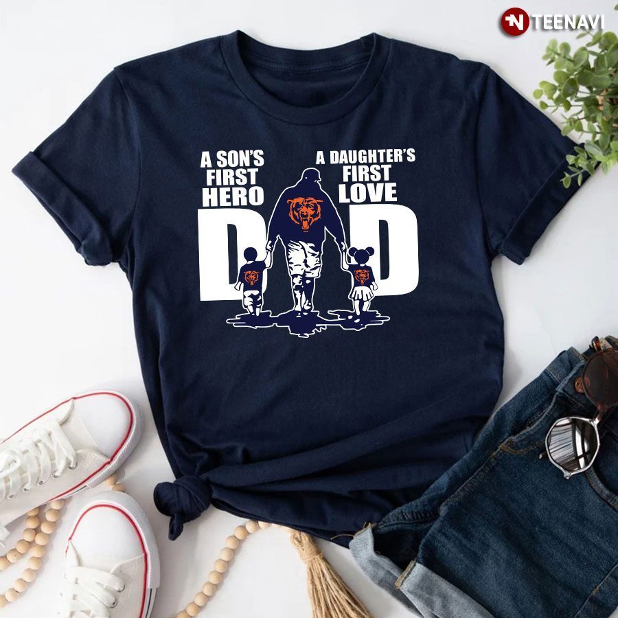 Chicago Bears Dad A Son's First Hero A Daughter's First LoveShirt