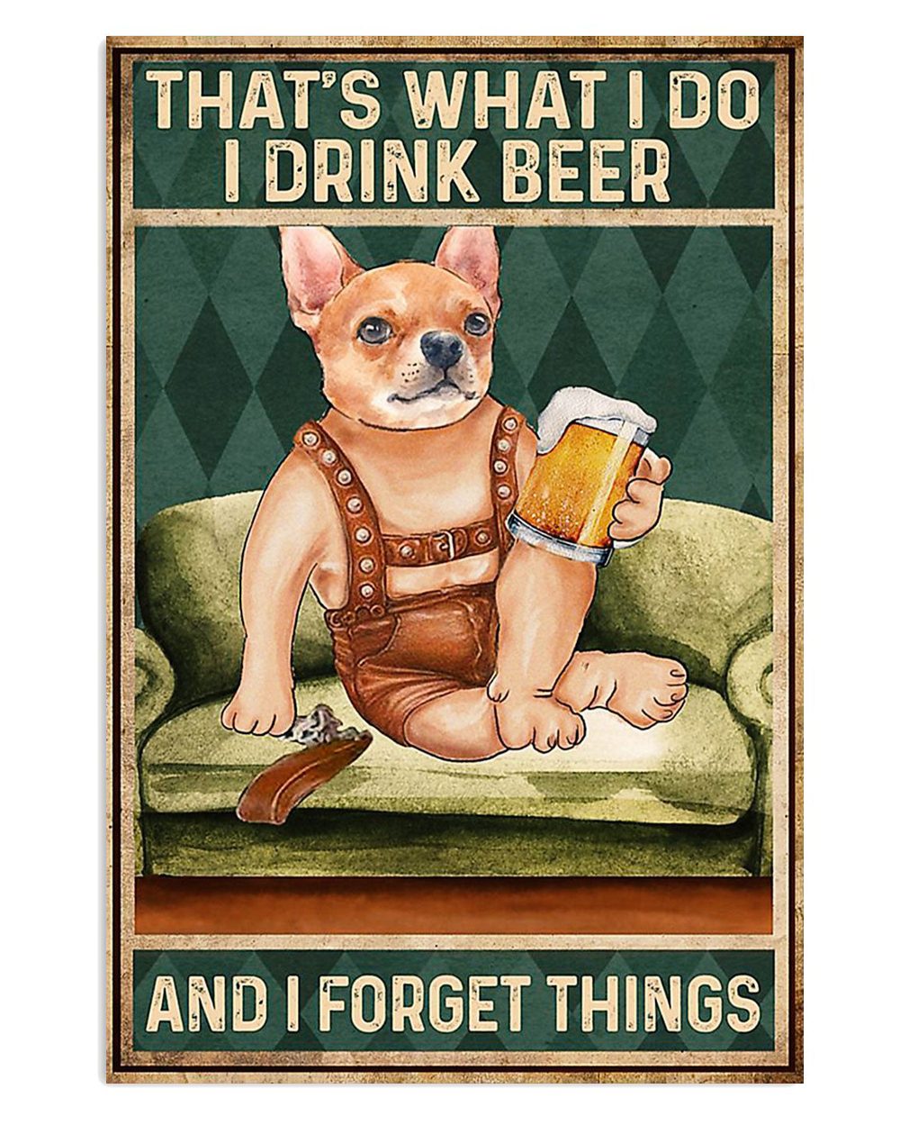 Chihuahua Drink Beer Forget Things Chihuahua Lover Mom Dad Poster
