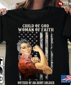 Child Of God Woman Of Faith Mother Of An Army SoldierShirt
