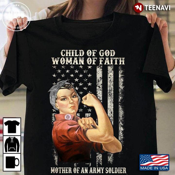 Child Of God Woman Of Faith Mother Of An Army SoldierShirt