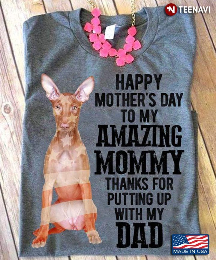 Cirneco Dell'Etna Happy Mother’s Day To My Amazing Mommy Thanks For Putting Up With My DadShirt