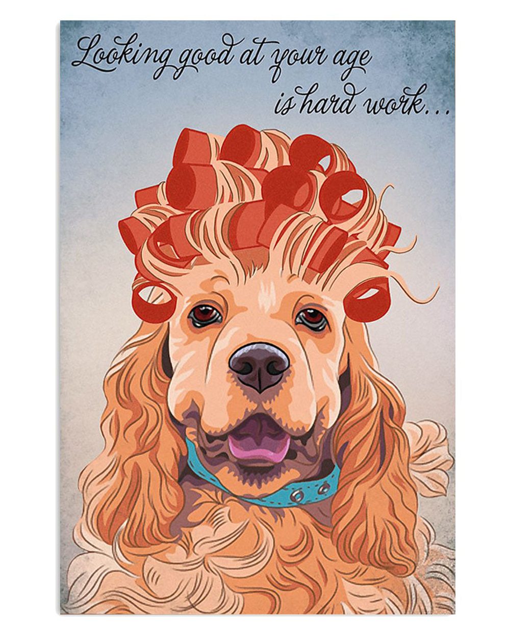 Cocker Spaniel Dog Looking Good At Your Age Woman Cocker Spaniel Puppies Lover Poster