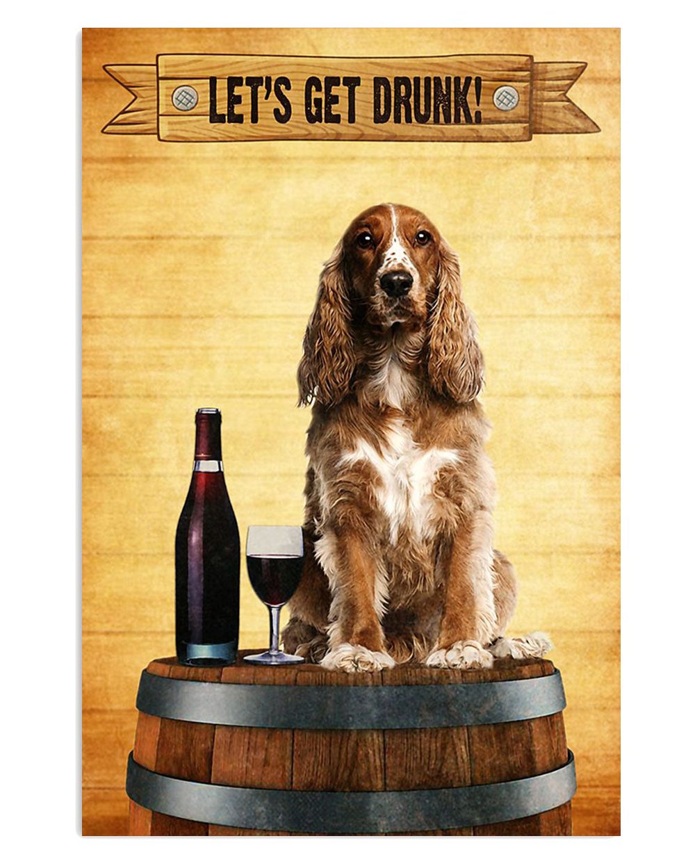 Cocker Spaniel Let's Get Drunk Gift For Cocker Spaniel Puppies Lover Poster