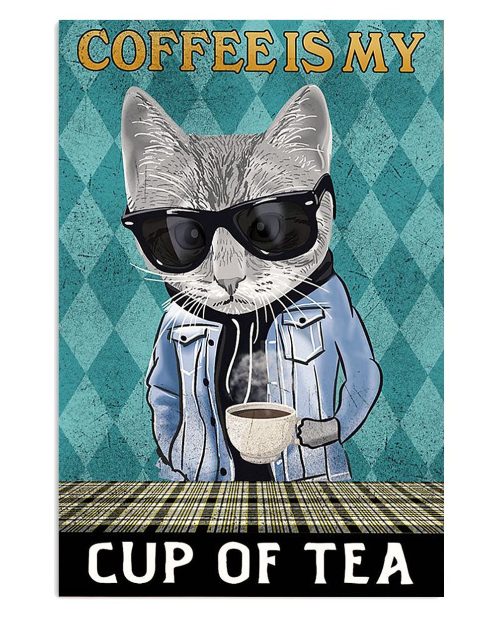 Coffee Is My Cup Of Tea Cat Kitties Lover Poster