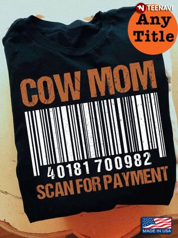 Cow Mom Scan For Payment For Cow LoverShirt