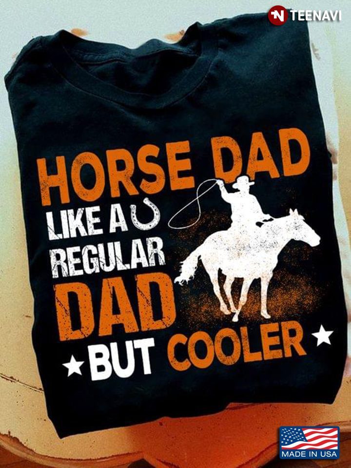 Cowboy Horse Horseshoe Shirt, Horse Dad Like A Regular Dad But CoolerShirt
