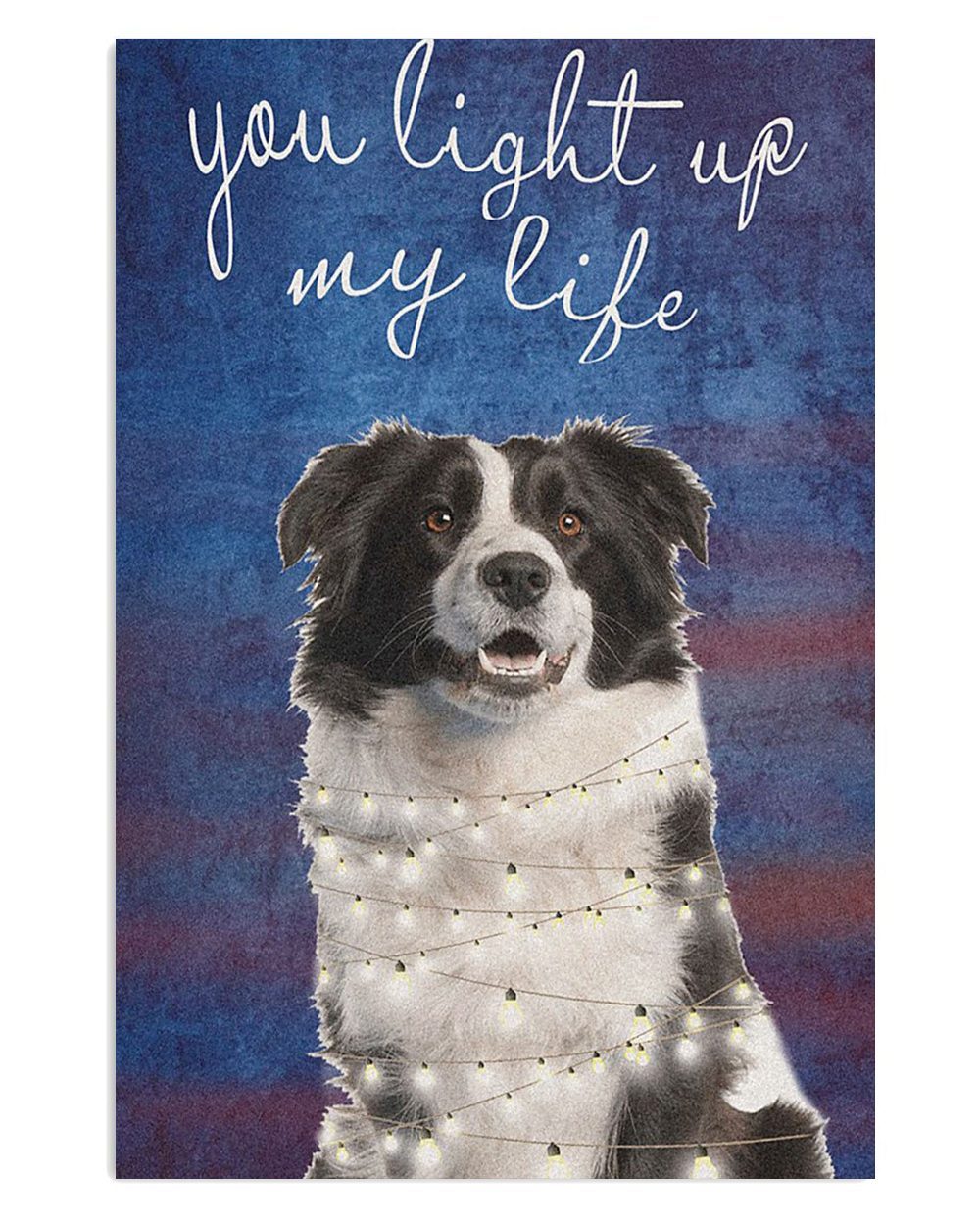 Cute Border Collie Dog Light Up My Life Gift For Merle Collie Lover Poster