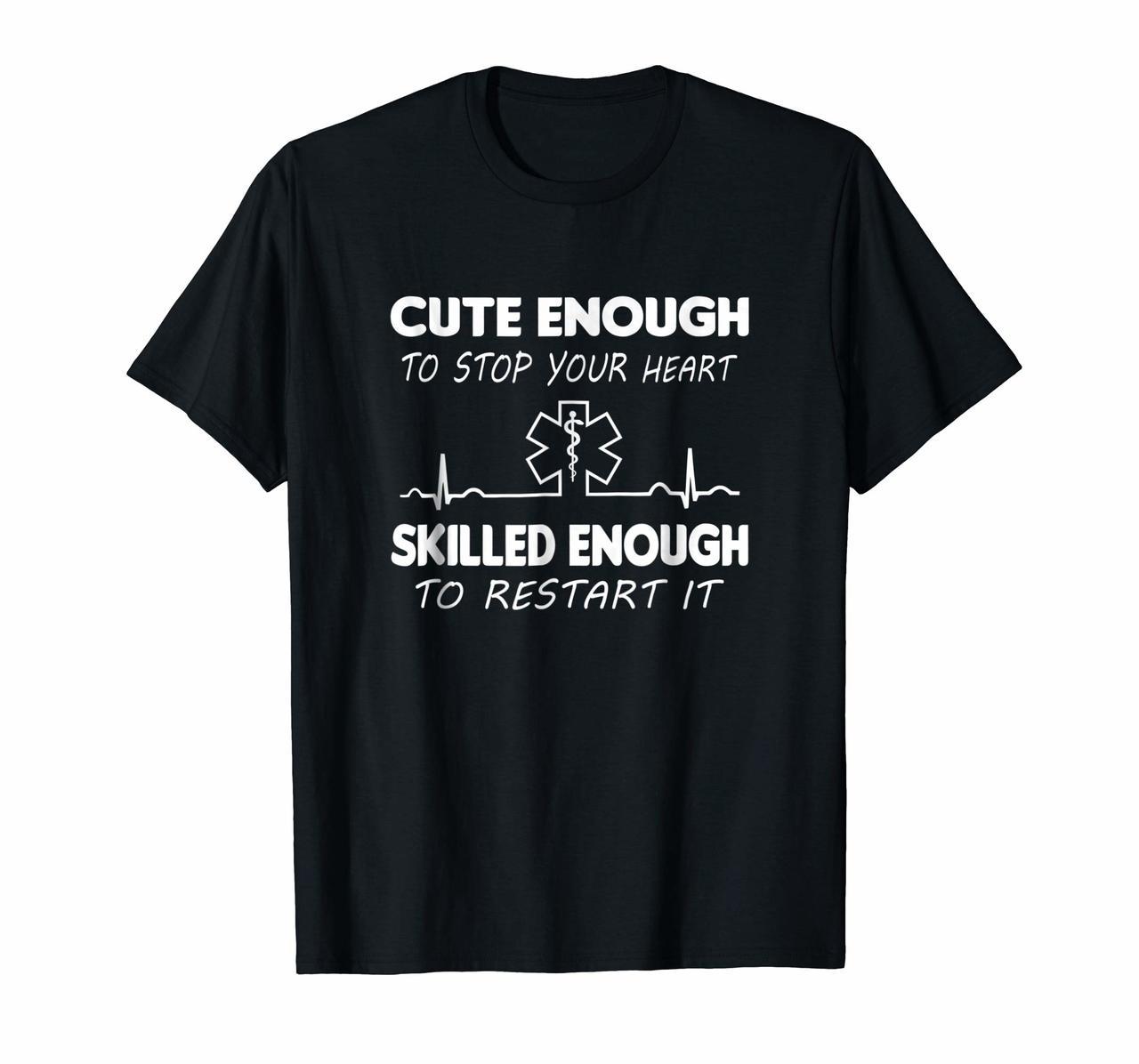Cute Enough To Stop Your Heart EMT Skilled Enough To Restart Hoodies