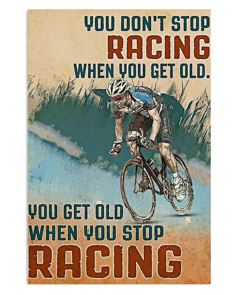 Cycling Mountain Biking Get Old When Stop Cycling Cycler Poster