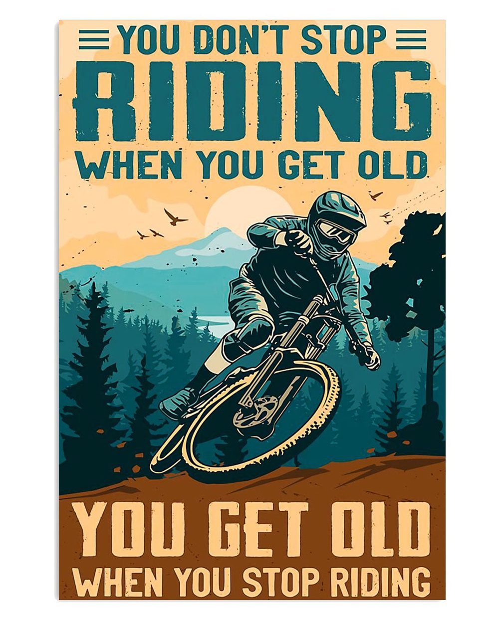 Cycling Mountain Biking Get Old When Stop Riding Cycler Poster