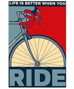 Cycling Mountain Biking Life Is Better When You Ride Poster