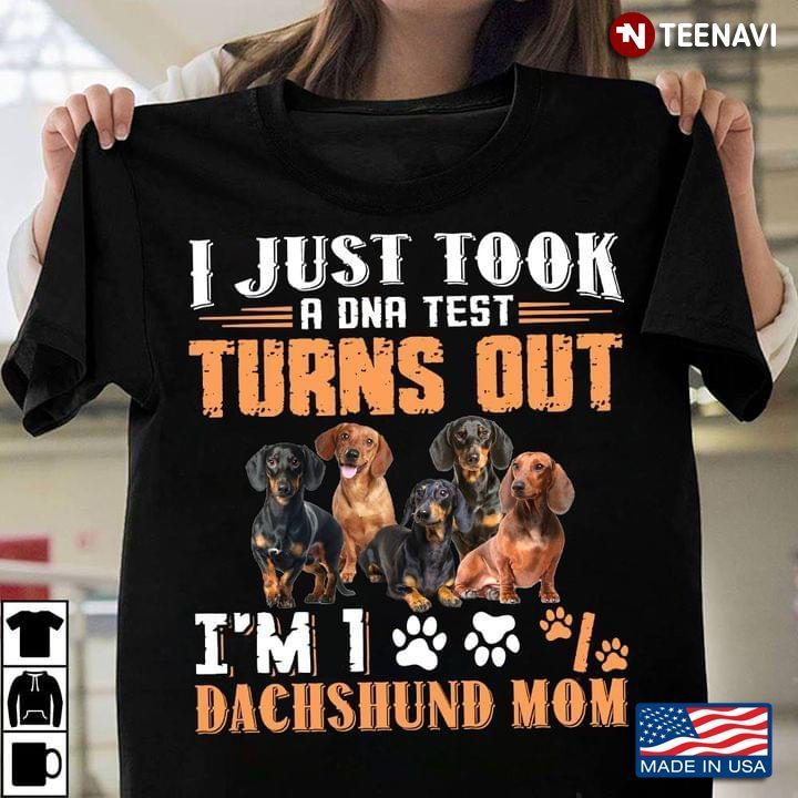 Dachshund I Just Took A DNA Test Turns Out I’m 100% Dachshund MomShirt