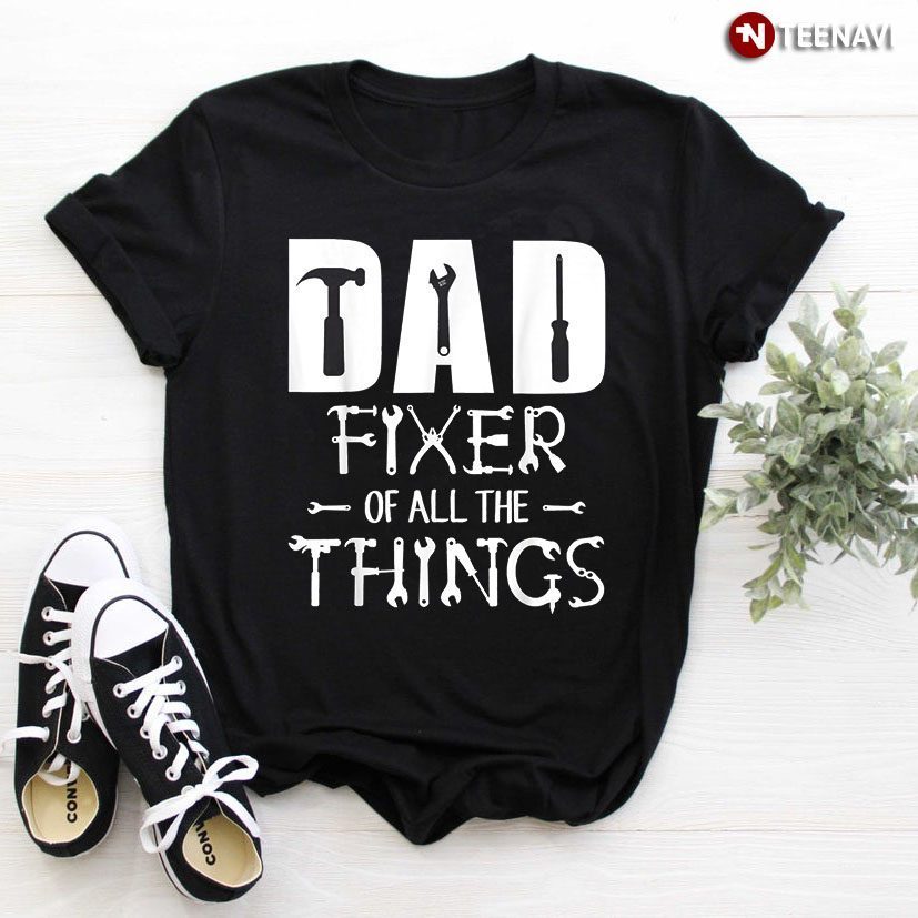 Dad Fixer Of All The Things for Father's DayShirt