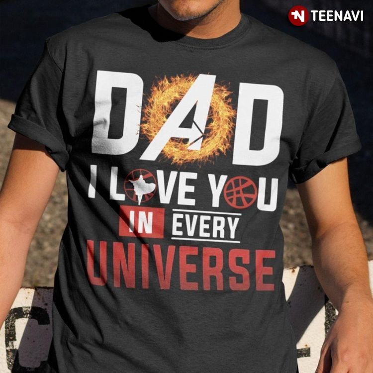 Dad I Love You In Every Universe for Father’s DayShirt