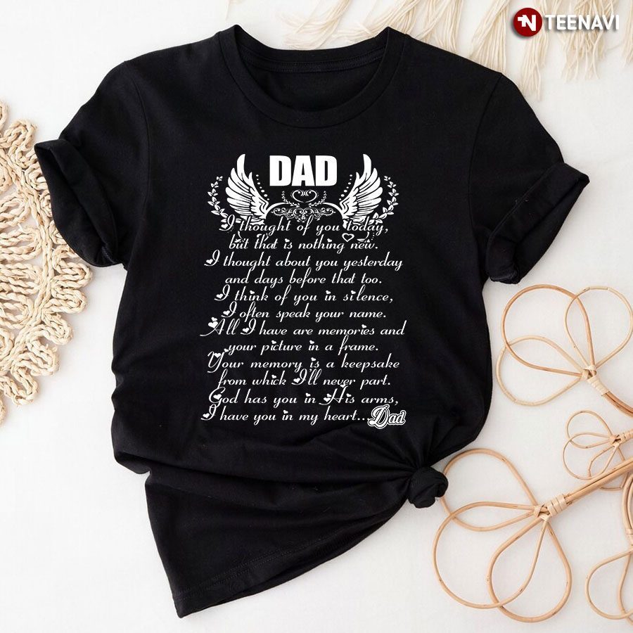 Dad I Thought Of You Today, But That Is Nothing NewShirt
