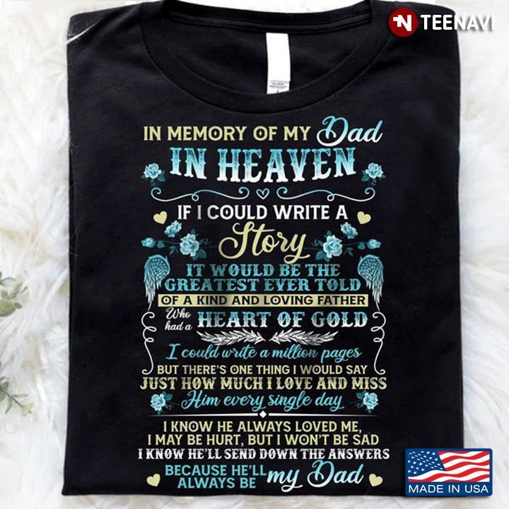 Dad In Heaven Shirt, In Memory Of My Dad In Heaven If I Could Wrrite A StoryShirt