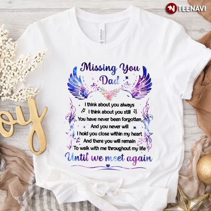 Dad In Heaven Shirt, Missing You Dad I Think About You AlwaysShirt