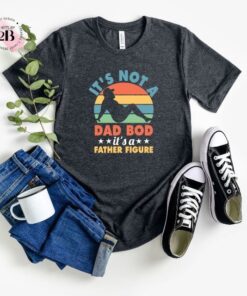 Dad Shirt, Vintage It’s Not A Dad Bod It’s A Father FigureShirt