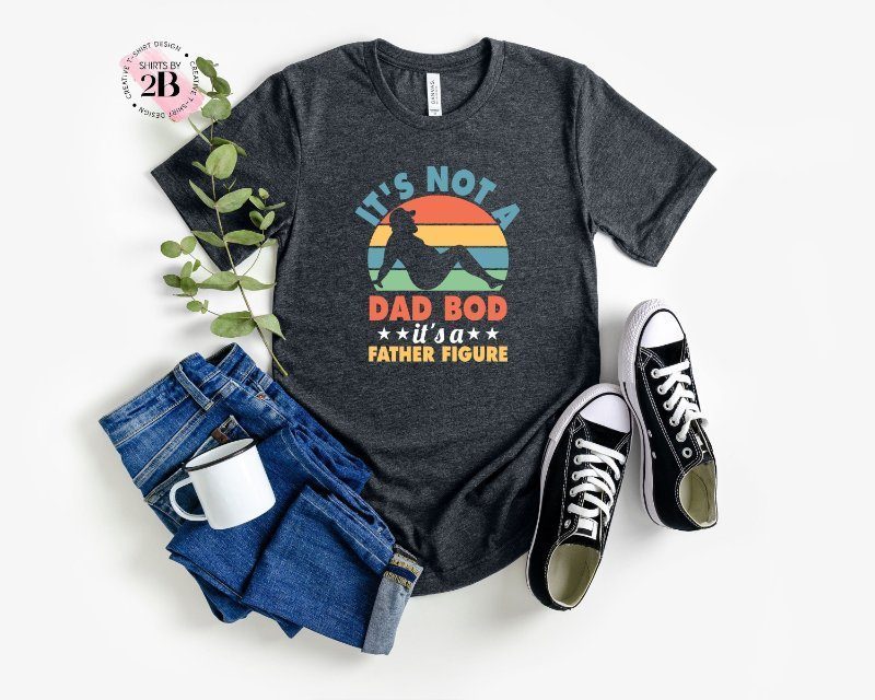 Dad Shirt, Vintage It’s Not A Dad Bod It’s A Father FigureShirt