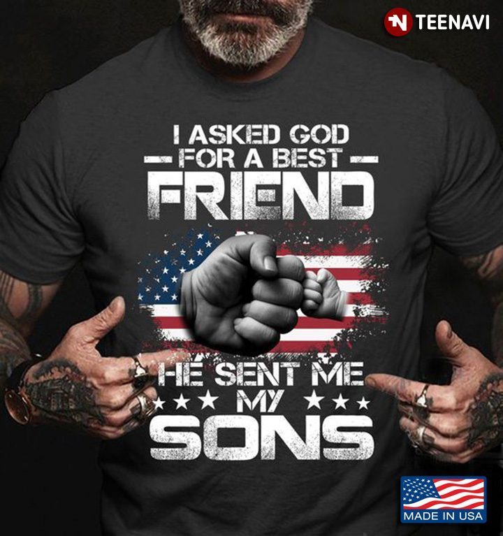 Dad Son Shirt, I Asked God For A Best Friend He Sent Me My SonsShirt