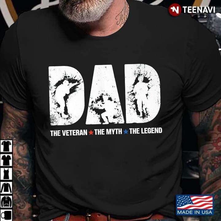 Dad The Veteran The Myth The Legend for Father's DayShirt