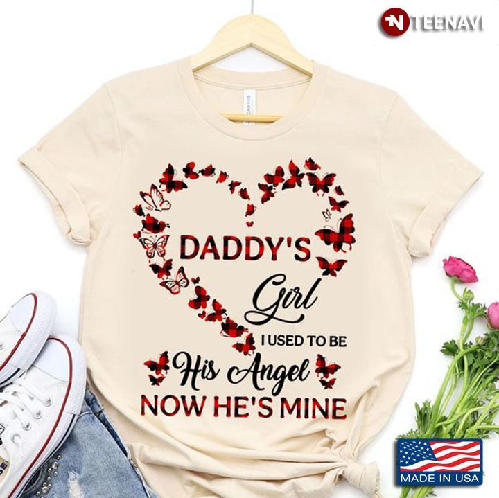 Daddy's Girl Shirt, Daddy's Girl I Used To Be His Angel Now He's MineShirt