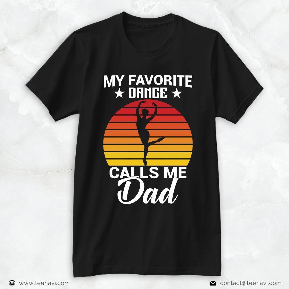 Dance Dad Shirt, Vintage My Favorite Dance Calls Me DadShirt