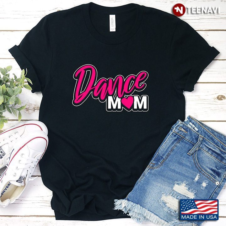 Dance Mom Pink Color Gift for MomShirt