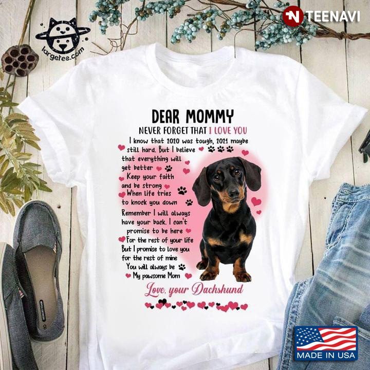 Dear Mommy Never Forget That I Love You Love Your DachshundShirt
