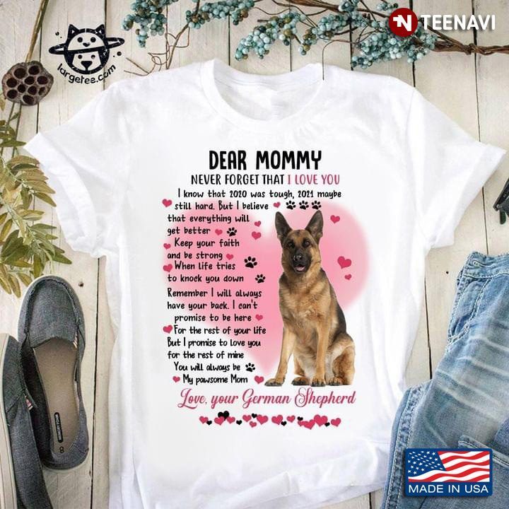 Dear Mommy Never Forget That I Love You Love Your German ShepherdShirt