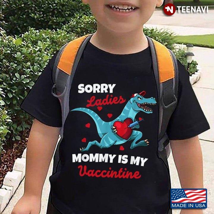Dinosaur Sorry Ladies Mommy Is My Vaccintine for Mother's DayShirt