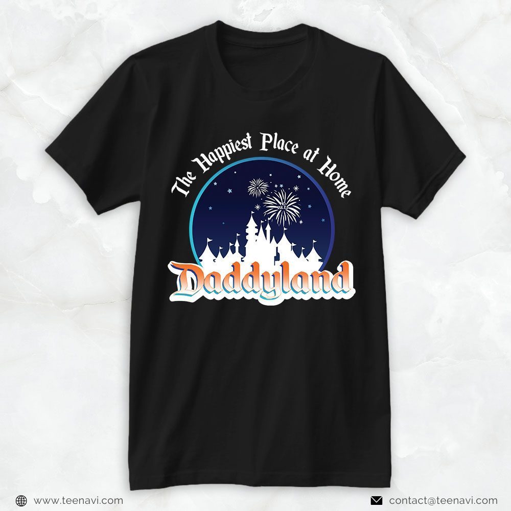 Disney Dad Shirt, The Happiest Place At Home DaddylandShirt