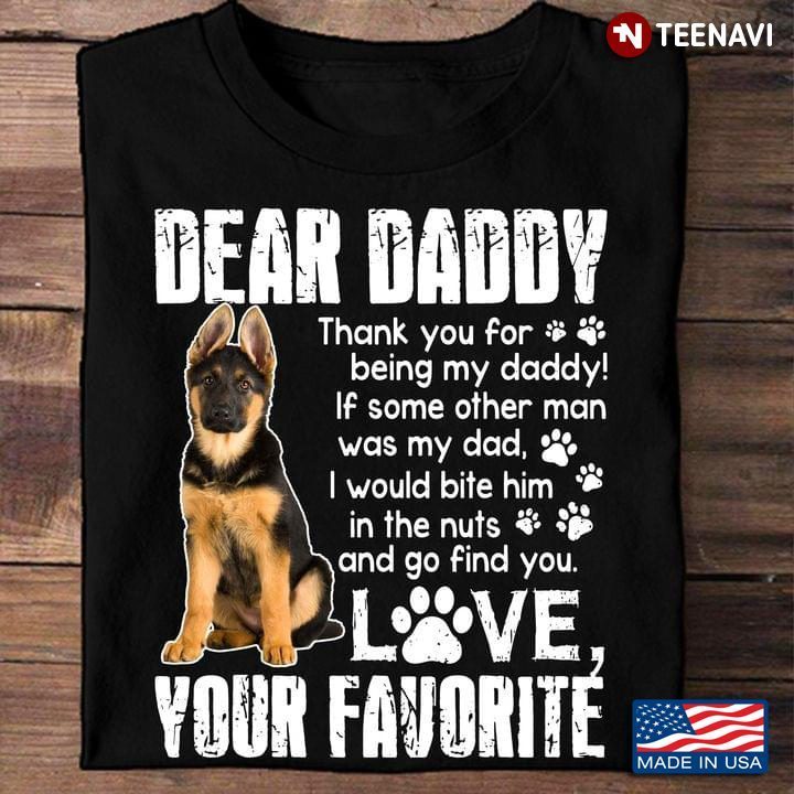 Dog Dad Shirt, German Shepherd Dear Daddy Thank You For Being My DaddyShirt