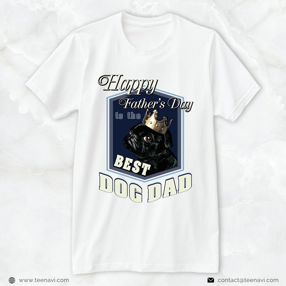 Dog Dad Shirt, Pug Happy Father's Day To The Best Dog DadShirt