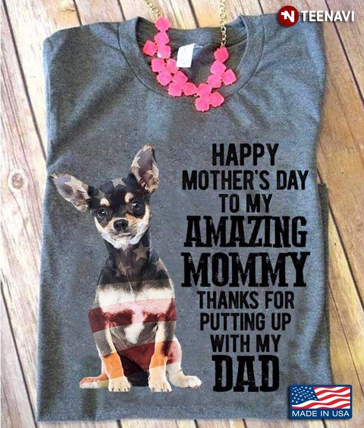 Dog Happy Mother’s Day To My Amazing Mommy Thanks For Putting Up With My DadShirt