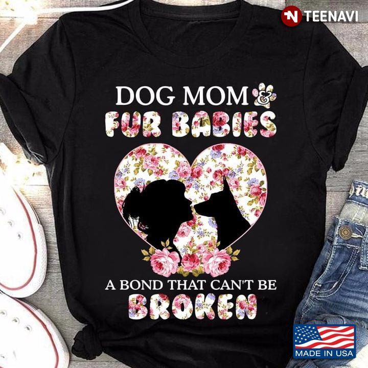 Dog Mom & Fur Babies A Bond That Can't Be BrokenShirt