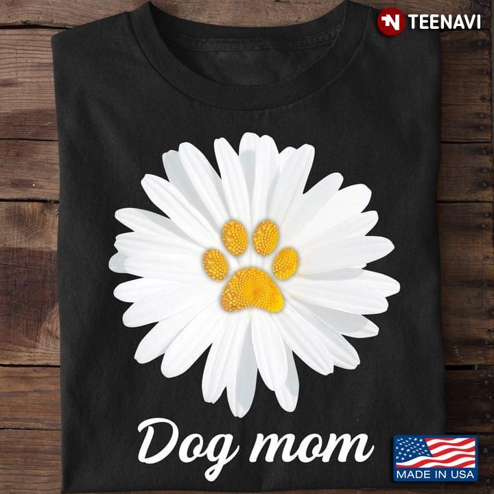 Dog Mom Dog Paw in White Daisy Lovely Design for Dog LoverShirt