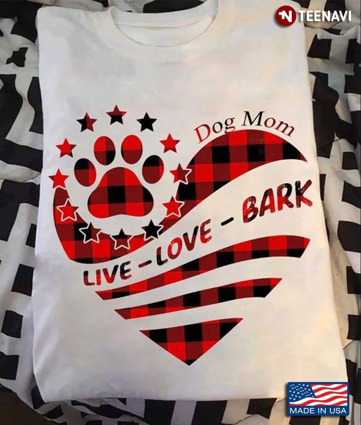 Dog Mom Live Love Bark Heart for Dog LoverShirt
