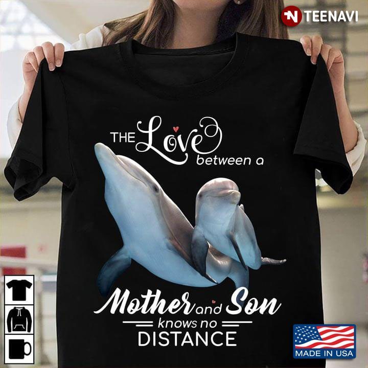 Dolphin The Love Between A Mother And Son Knows No DistanceShirt