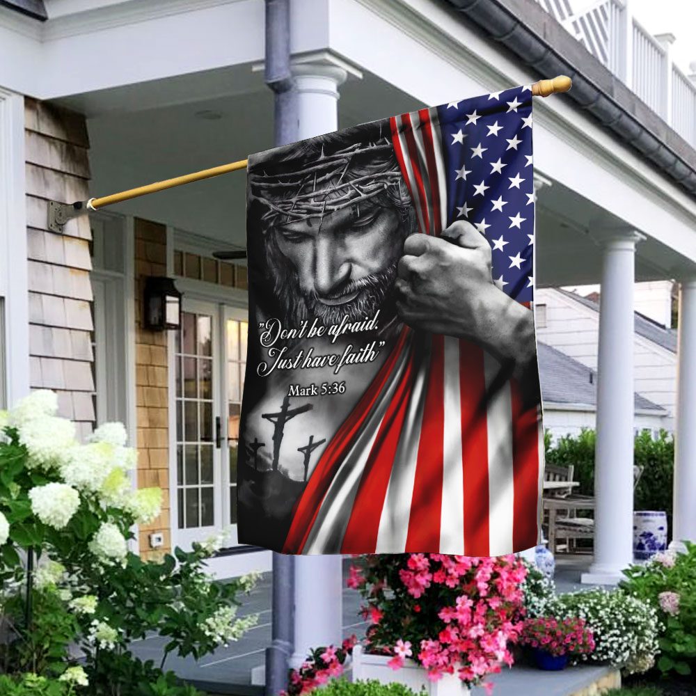 Don�t Be Afraid Just Have Faith � Jesus Flag TRL06Fv3