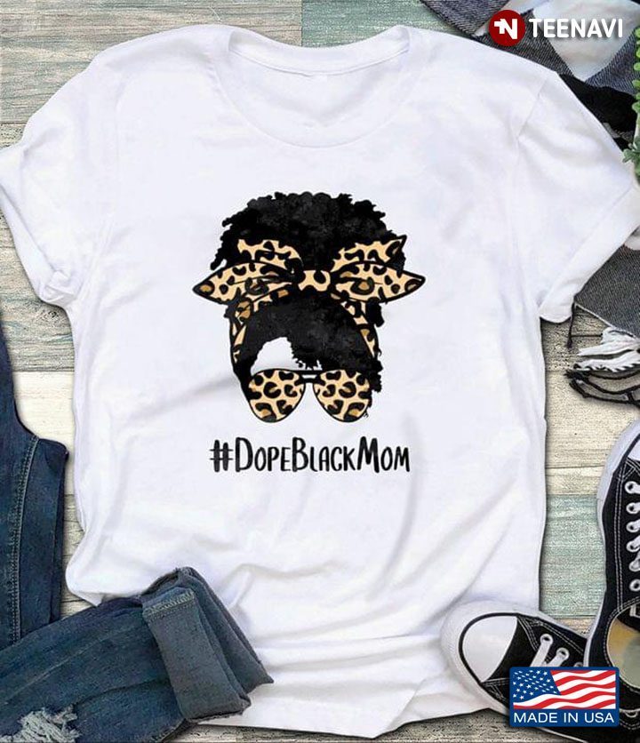 Dope Black Mom with Leopard Sunglasses and Headband Funny Design for Pretty MomShirt
