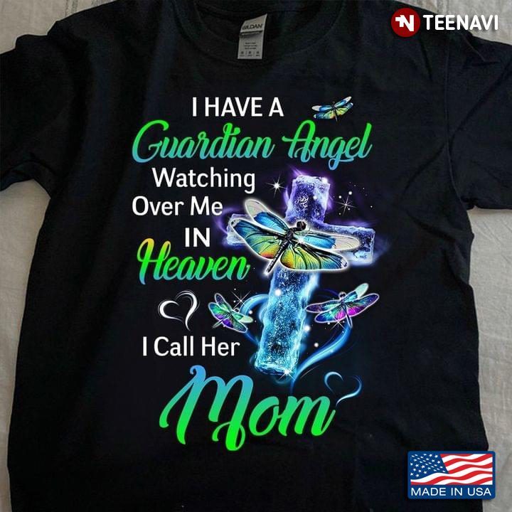 Dragonflies I Have A Guardian Angel Watching Over Me In Heaven I Can Her MomShirt