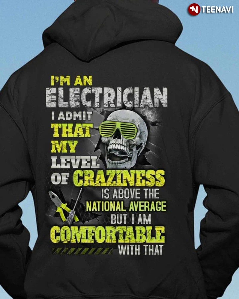 Electrician Skull Hoodie, I'm An Electrician I Admit That My Level Of Craziness