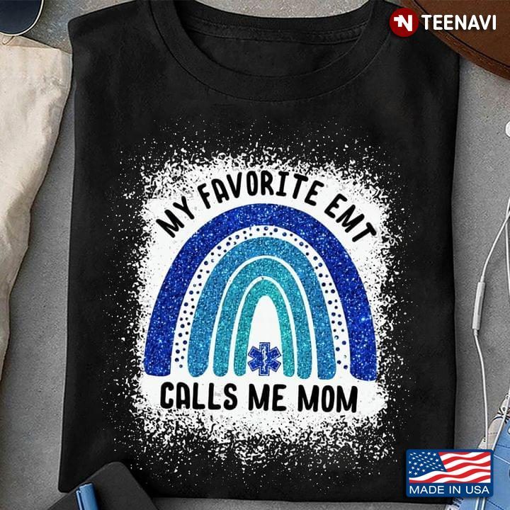 Emergency Medical Technician My Favorite EMT Calls Me MomShirt