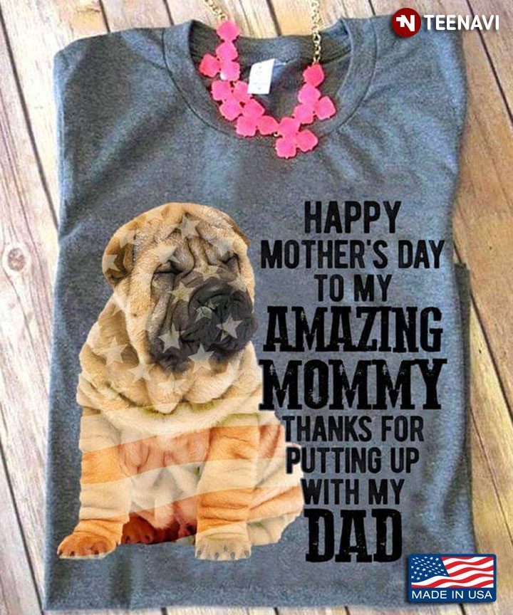 English Mastiff Dog Happy Mother's Day To My Amazing Mommy Thanks for Putting Up with My DadShirt