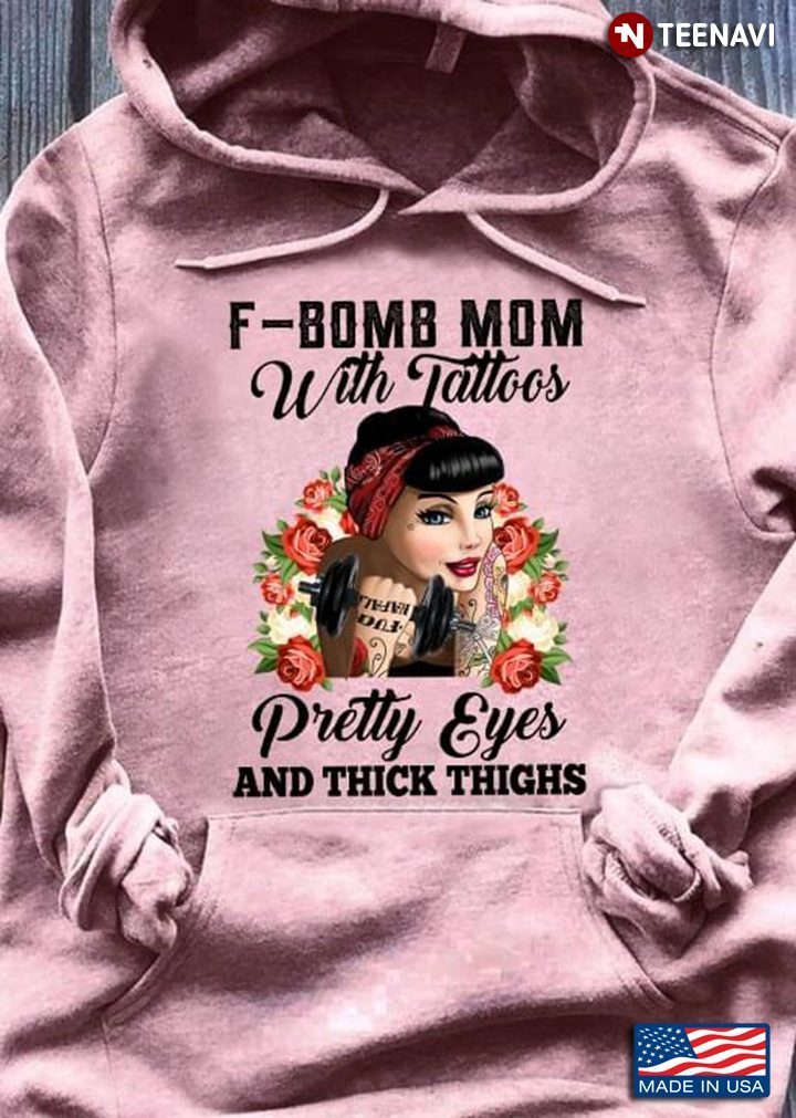 F Bomb Mom With Tattoos Pretty Eyes And Thick Thighs For Mother's DayShirt