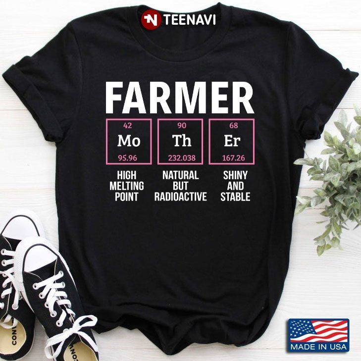 Farmer Mother High Melting Point Natural But Radioactive Shiny And StableShirt