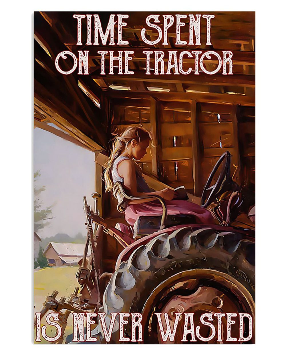 Farming Girl Time Spent On The Tractor Farmer Poster